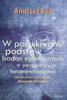 Okładka: W poszukiwaniu podstaw badań ejdetycznych w perspektywie fenomenologicznej