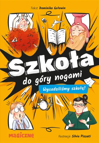 Okładka: Szkoła do góry nogami. Wysadziliśmy szkołę!