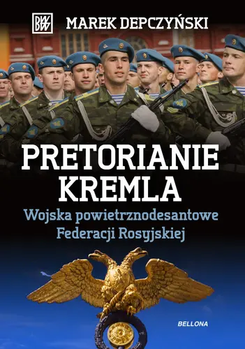 Okładka: Pretorianie Kremla. Wojska powietrzno – desantowe Federacji Rosyjskiej