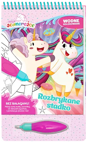 Okładka: Moje Jednorożce. Wodne kolorowanie cz. 2 Rozbrykane stadko