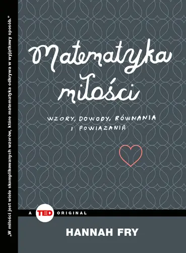 Okładka: Matematyka miłości. Wzory, dowody, równania i powiązania (TED Books)