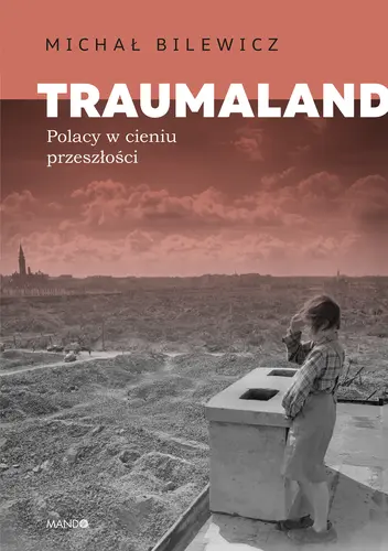Okładka: Traumaland Polacy w cieniu przeszłości