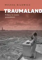 Okładka: Traumaland Polacy w cieniu przeszłości