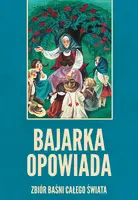 Okładka: Bajarka opowiada. Zbiór baśni całego świata