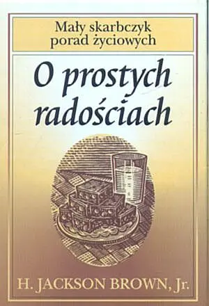 Okładka: O prostych radościach. Mały skarbczyk porad życiowych