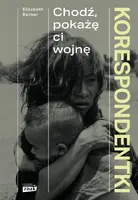 Okładka: Korespondentki. Chodź, pokażę ci wojnę