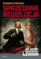 Okładka: Sprzedana rewolucja. Jak Niemcy finansowały Lenina