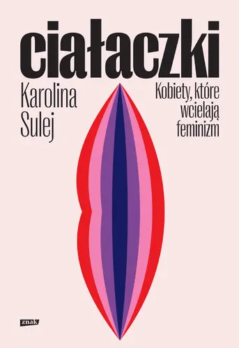 Okładka: Ciałaczki. Kobiety, które wcielają feminizm