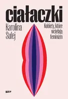 Okładka: Ciałaczki. Kobiety, które wcielają feminizm
