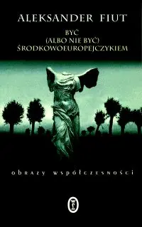 Okładka: Być (albo nie być) Środkowoeuropejczykiem