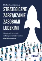 Okładka: Strategiczne zarządzanie zasobami ludzkimi. Narzędzia, modele i efektywne rozwiązania dla liderów HR
