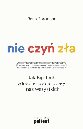 Okładka: Nie czyń zła. Jak Big Tech zdradził swoje ideały i nas wszystkich