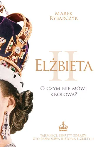 Okładka: Elżbieta II. O czym nie mówi królowa?