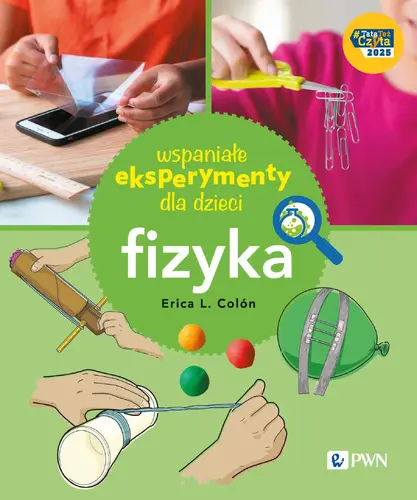 Okładka: Wspaniałe eksperymenty dla dzieci. Fizyka