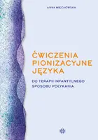 Okładka: Ćwiczenia pionizacyjne języka do terapii infantylnego sposobu połykania