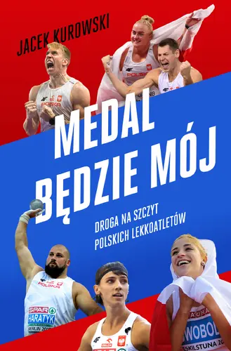 Okładka: Medal będzie mój. Droga na szczyt polskich lekkoatletów
