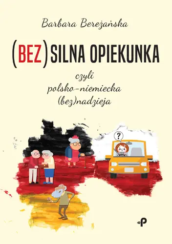 Okładka: (Bez)silna opiekunka, czyli polsko-niemiecka (bez)nadzieja