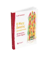 Okładka: O Mszy Świętej i pierwszej Komunii Jak się spotkać z Panem Bogiem?