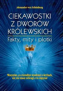Okładka: Ciekawostki z dworów królewskich