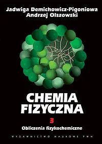 Okładka: Chemia fizyczna. Tom 3 Obliczenia fizykochemiczne