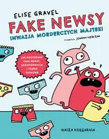 Okładka: Fake newsy. Inwazja morderczych majtek!