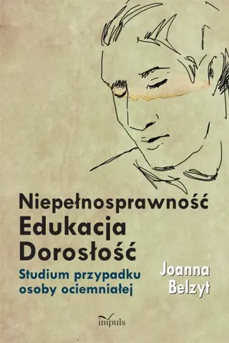 Okładka: Niepełnosprawność – Edukacja – Dorosłość
