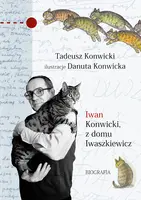 Okładka: Iwan Konwicki, z domu Iwaszkiewicz. Biografia