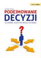 Okładka: Samo Sedno - Podejmowanie decyzji Co zrobić, kiedy nie wiesz, co robić