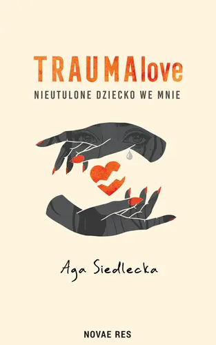 Okładka: TraumaLove. Nieutulone dziecko we mnie