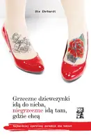 Okładka: rzeczne dziewczynki idą do nieba, niegrzeczne idą tam, gdzie chcą