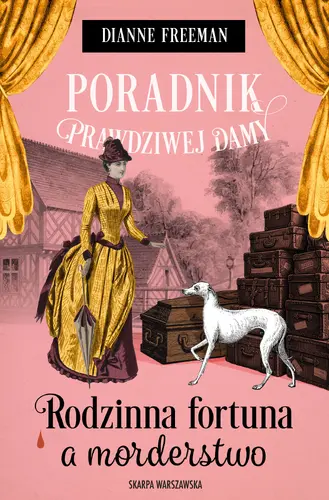 Okładka: Poradnik prawdziwej damy. Rodzinna fortuna a morderstwo