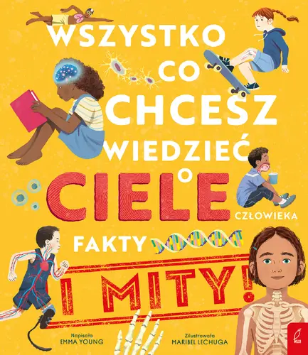 Okładka: Wszystko, co chcesz wiedzieć o ciele człowieka