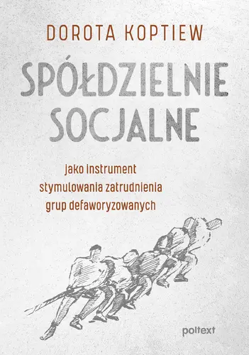 Okładka: Spółdzielnie socjalne jako instrument stymulowania zatrudnienia grup defaworyzowanych