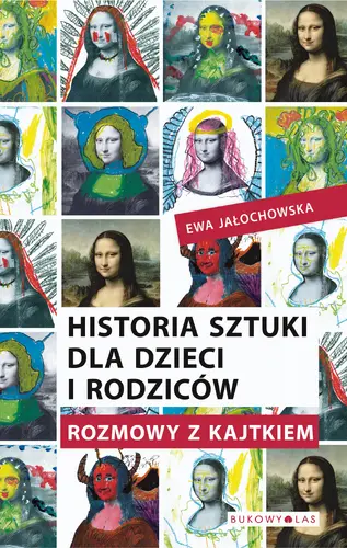 Okładka: Historia sztuki dla dzieci i rodziców. Rozmowy z Kajtkiem