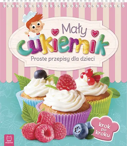 Okładka: Mały cukiernik. Proste przepisy dla dzieci