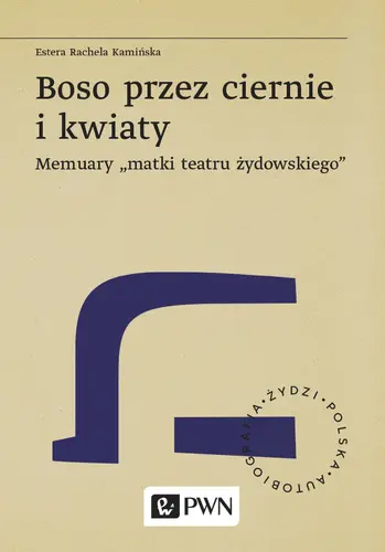 Okładka: Boso przez ciernie i kwiaty. Memuary „matki teatru żydowskiego”