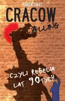 Okładka: Cracow calling czyli rebelia lat 90-tych
