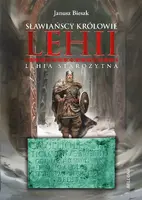Okładka: Sławiańscy Królowie Lehii. Lehia starożytna