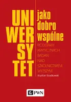 Okładka: Uniwersytet jako dobro wspólne. Podstawy krytycznych badań nad szkolnictwem wyższym