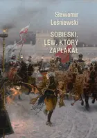 Okładka: Sobieski. Lew, który zapłakał