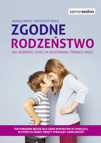 Okładka: Samo Sedno - Zgodne rodzeństwo. Jak wspierać dzieci w budowaniu trwałej więzi?