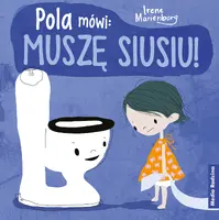 Okładka: Pola mówi: muszę siusiu!