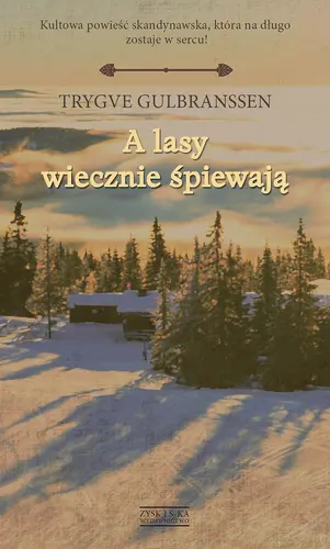 Okładka: A lasy wiecznie śpiewają NOWY ISBN!!! NOWA CENA!!!