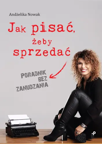 Okładka: Jak pisać, żeby sprzedać. Poradnik bez zanudzania