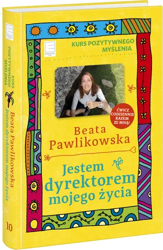Okładka: Jestem dyrektorem mojego życia. Kurs pozytywnego myślenia 10