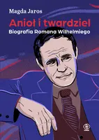 Okładka: Anioł i twardziel. Biografia Romana Wilhelmiego
