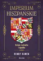 Okładka: Imperium hiszpańskie. Dzieje rozkwitu i upadku
