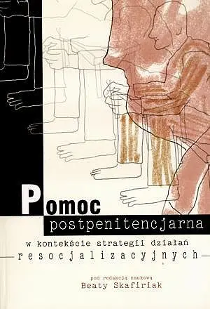 Okładka: Pomoc postpenitencjarna w kontekście strategii działań resocjalizacyjnych