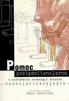 Okładka: Pomoc postpenitencjarna w kontekście strategii działań resocjalizacyjnych