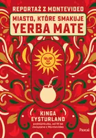 Okładka: Miasto, które smakuje yerba mate. Reportaż z Montevideo
